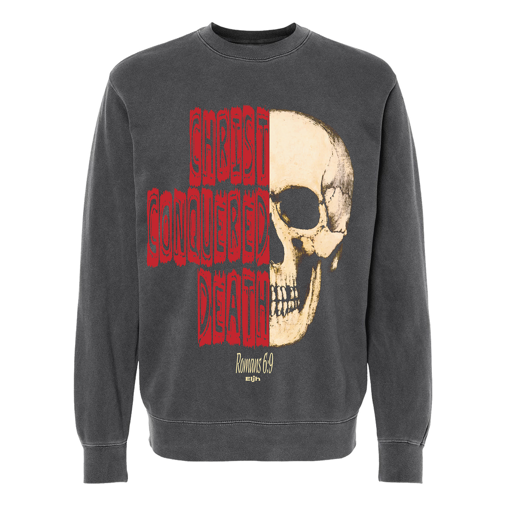 Christ Conquered Death Pigment Dyed Sweatshirt